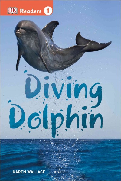 Diving dolphin / written by Karen Wallace.