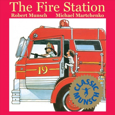 The fire station [electronic resource] / by Robert Munsch ; illustrated by Michael Martchenko.