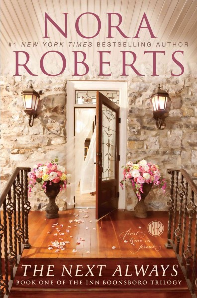 The next always. [Book.] 1, The next always / Nora Roberts.