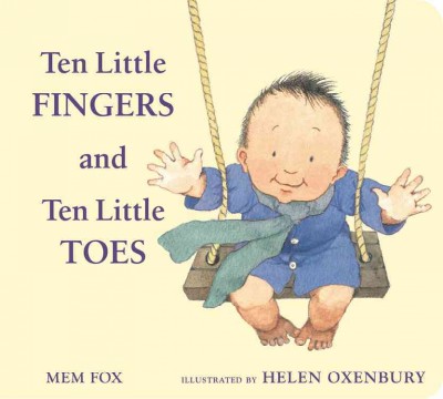 Ten little fingers and ten little toes / Mem Fox ; [illustrations by] Helen Oxenbury.