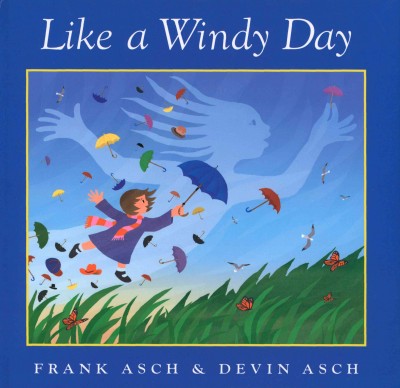 Like a windy day [electronic resource]. Frank Asch.