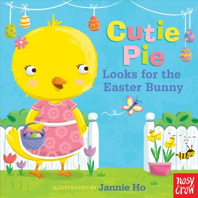 Cutie Pie looks for the Easter Bunny / illustrated by Jannie Ho.