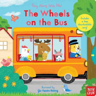 The wheels on the bus / sing along with me! illustrated by Yu-hsuan Huang.