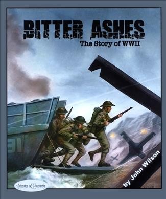 Bitter ashes : the story of World War II