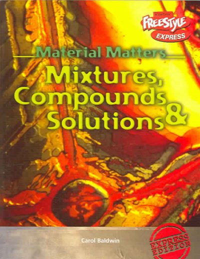 Mixtures, compounds & solutions Carol Baldwin