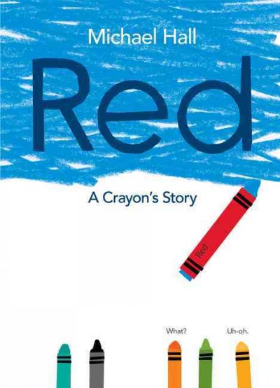 Red : a crayon's story / Michael Hall.