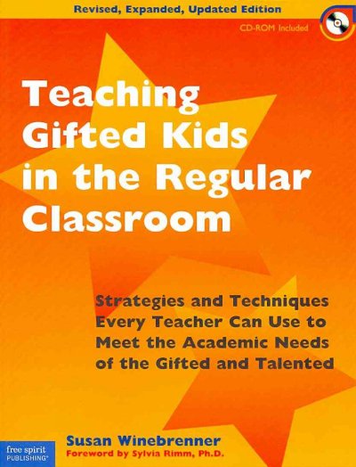 Teaching gifted kids in the regular classroom : stategies and techniques every teacher can use to meet the academic needs of the gifted and talented / Susan Winebrenner.