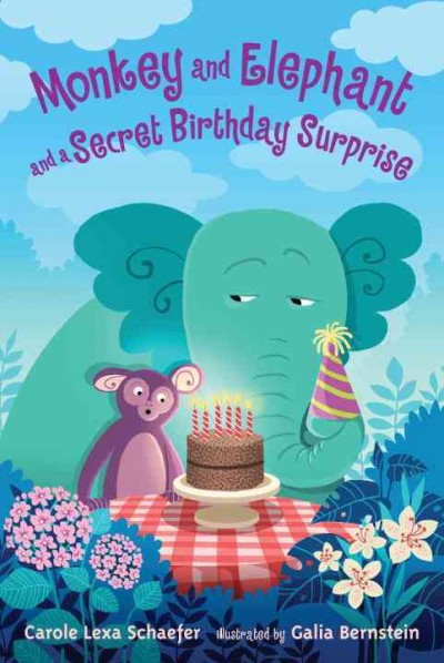 Monkey and Elephant and a secret birthday surprise  Carole Lexa Schaefer ; illustrated by Galia Bernstein.