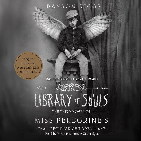 Library of souls : the third novel of Miss Peregrine's peculiar children / Ransom Riggs.