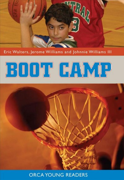 Boot camp [electronic resource] : Eric Walters' Basketball Books Series, Book 9. Eric Walters.