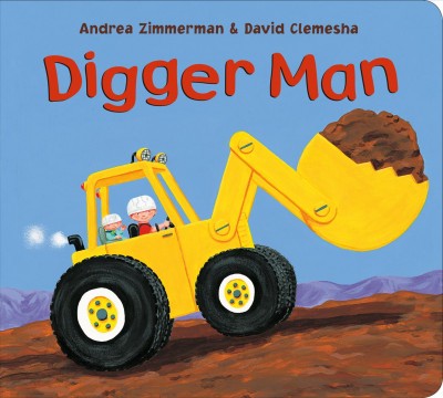 Digger man / Andrea Zimmerman & David Clemesha.