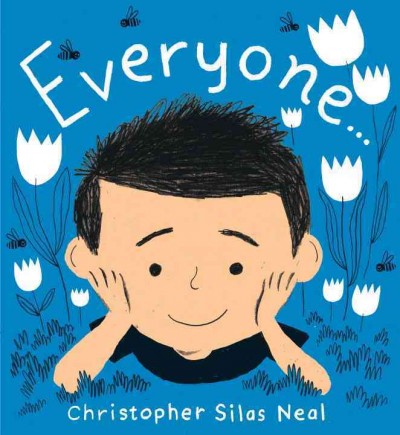 Everyone... / Christopher Silas Neal.