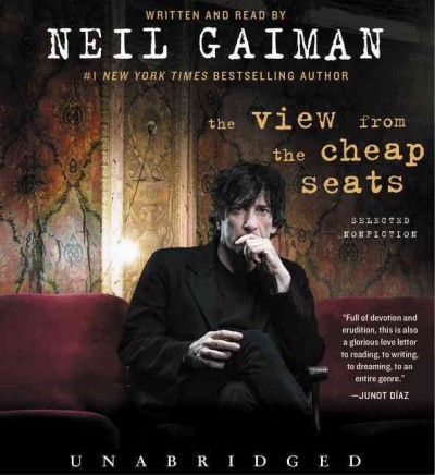 The view from the cheap seats : selected nonfiction / written and read by Neil Gaiman.