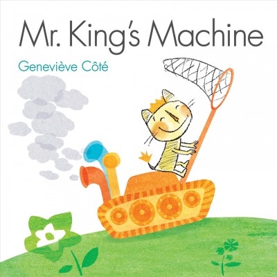 Mr. King's machine / Geneviéve Côté.