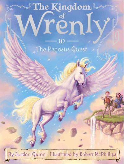 The Kingdom of Wrenly.  Bk. 10  The Pegasus quest / by Jordan Quinn ; illustrated by Robert McPhillips.