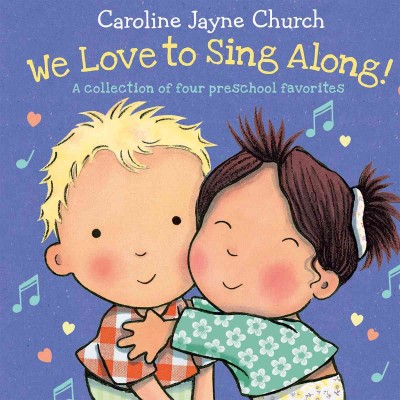 We love to sing along! : a collection of four preschool favorites  Caroline Jayne Church.