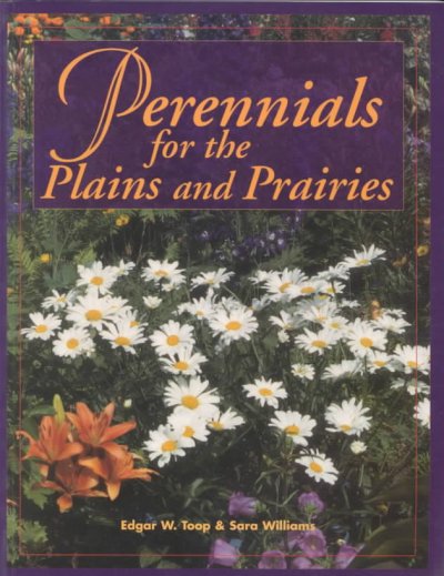 Perennials for the Plains and Prairies / [Edgar W. Toop & Sara Williams]