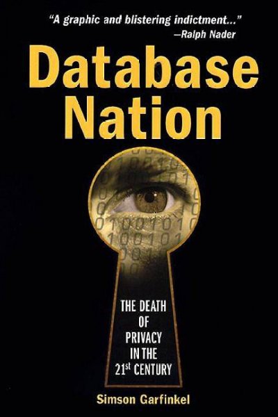 Database nation : the death of privacy in the 21st century / Simson Garfinkel.