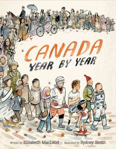 Canada year by year / written by Elizabeth MacLeod ; illustrated by Sydney Smith.