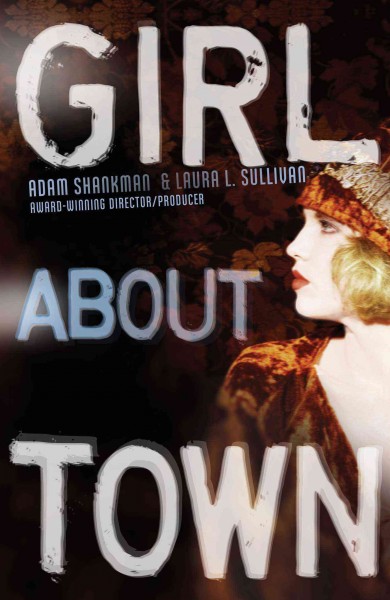 Girl about town / Adam Shankman & Laura L. Sullivan.