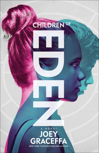 Children of Eden : a novel / Joey Graceffa, New York times bestselling author, with Laura L. Sullivan.