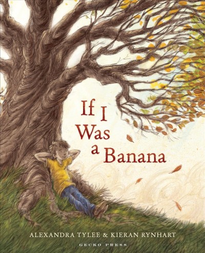 If I was a banana / written by Alexandra Tylee ; illustrated by Kieran Rynhart.
