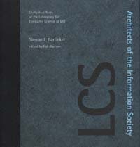 Architects of the information society : 35 years of the Laboratory for Computer Science at MIT / Simson L. Garfinkel ; edited by Hal Abelson ; with a foreword by Michael L. Dertouzos.