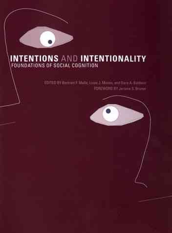 Intentions and intentionality : foundations of social cognition / edited by Bertram F. Malle, Louis J. Moses, and Dare A. Baldwin.