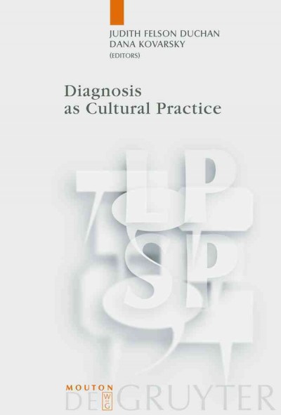 Diagnosis as cultural practice / edited by Judith Felson Duchan, Dana Kovarsky.