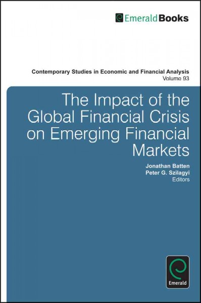 The impact of the global financial crisis on emerging financial markets / edited by Jonathan A. Batten, Peter G. Szilagyi.