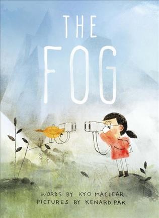 The fog / words by Kyo Maclear ; pictures by Kenard Pak.