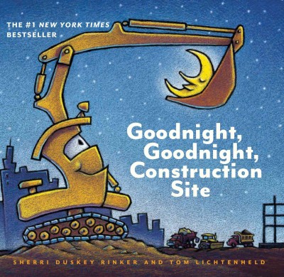 Goodnight, goodnight, construction site / Sherri Duskey Rinker and Tom Lichtenheld.