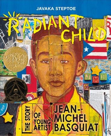 Radiant child : the story of young artist Jean-Michel Basquiat / by Javaka Steptoe.