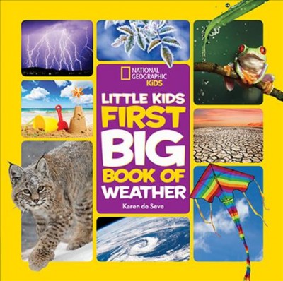 National Geographic little kids first big book of weather / by Karen de Seve.