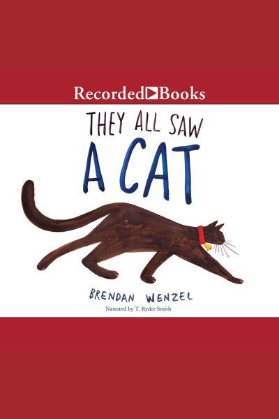 They all saw a cat [electronic resource] / Brendan Wenzel.