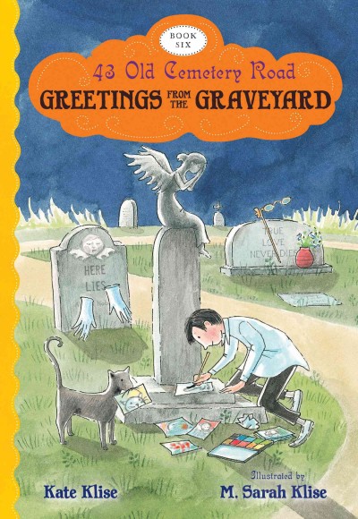 Greetings from the graveyard / Kate Klise ; illustrated by M. Sarah Klise.