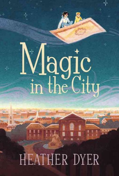 Magic in the city / written by Heather Dyer ; illustrations by Serena Malyon.