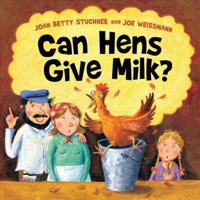 Can hens give milk? / written by Joan Betty Stuchner ; illustrated by Joe Weissmann.
