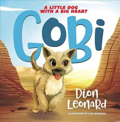 Gobi : a little dog with a big heart / Dion Leonard ; illustrated by Lisa Manuzak.