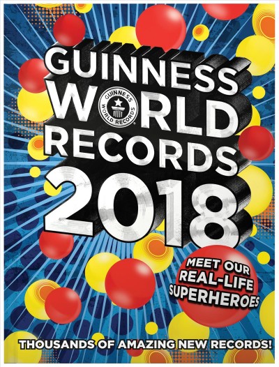 Guinness world records 2018 / editor-in-chief, Craig Glenday.