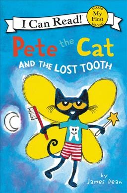 Pete the cat and the lost tooth / by James Dean.