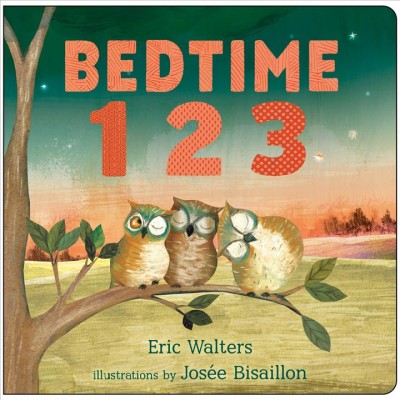 Bedtime 123 / Eric Walters ; illustrated by Josée Bisaillon.