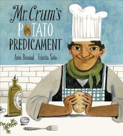 Mr. Crum's potato predicament / written by Anne Renaud ; illustrated by Felicita Sala.