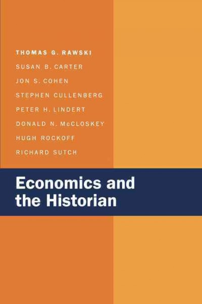 Economics and the historian / Thomas G. Rawski [and others].