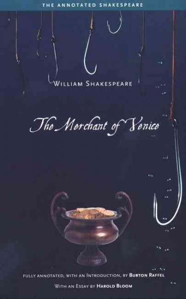 The merchant of Venice / William Shakespeare ; fully annotated, with an introduction, by Burton Raffel ; with an essay by Harold Bloom.