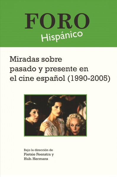 Miradas sobre pasado y presente en el cine espanol (1990-2005) / bajo la dirección de Pietsie Feenstra y Hub. Hermans.