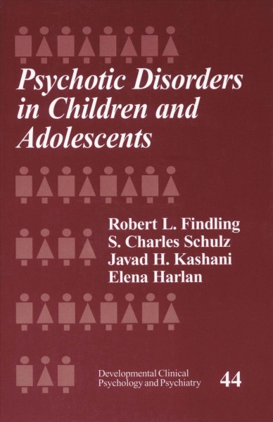 Psychotic disorders in children and adolescents / Robert L. Findling [and others].