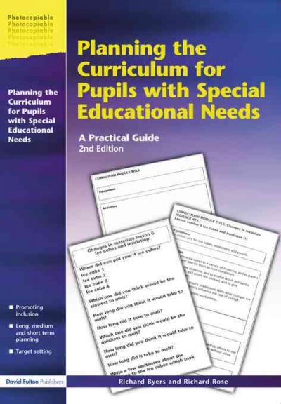Planning the curriculum for pupils with special educational needs : a practical guide / Richard Byers and Richard Rose.