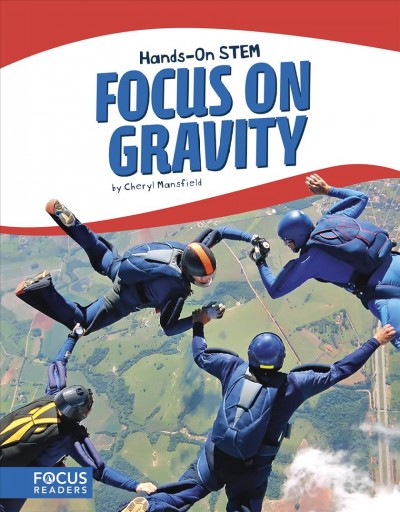 Focus on gravity / by Cheryl Mansfield. 