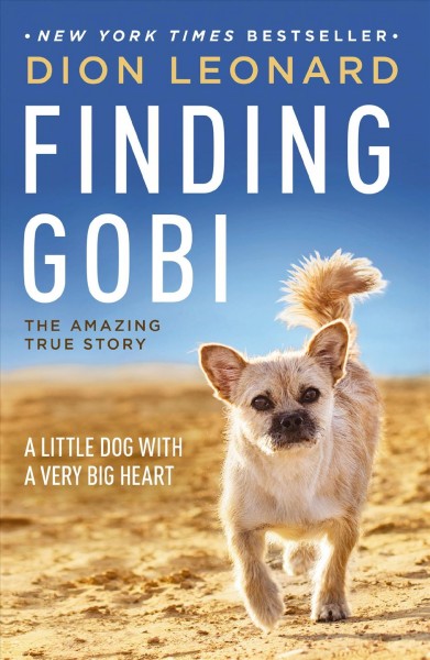 Finding Gobi : a little dog with a very big heart / Dion Leonard with Craig Borlase.